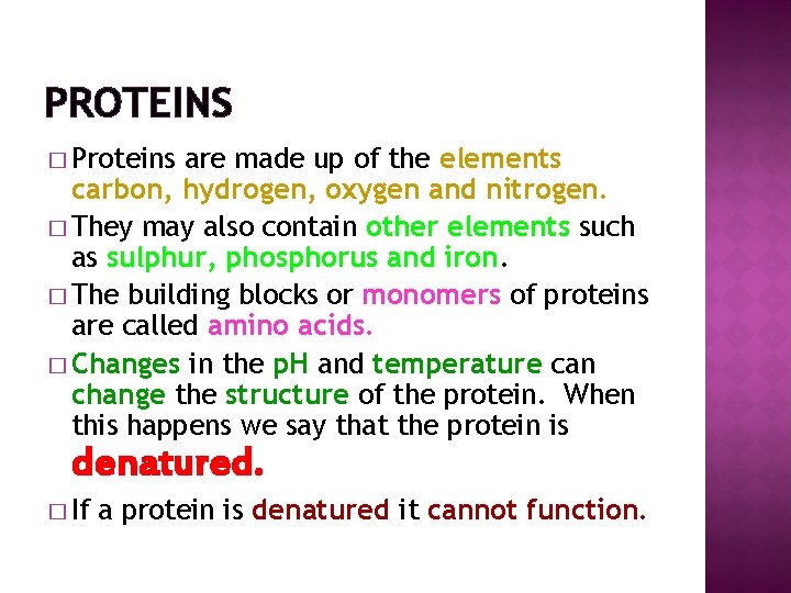 PROTEINS � Proteins are made up of the elements carbon, hydrogen, oxygen and nitrogen.