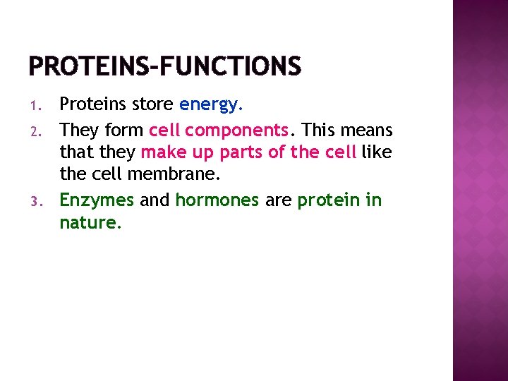 PROTEINS-FUNCTIONS 1. 2. 3. Proteins store energy. They form cell components. This means that