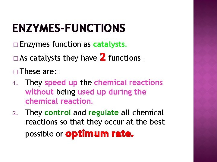 ENZYMES-FUNCTIONS � Enzymes � As function as catalysts they have 2 functions. � These