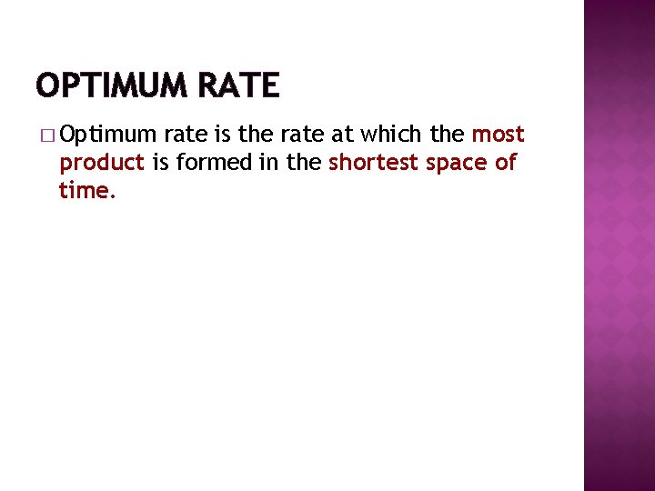 OPTIMUM RATE � Optimum rate is the rate at which the most product is