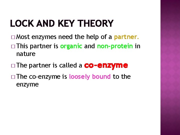 LOCK AND KEY THEORY � Most enzymes need the help of a partner. �