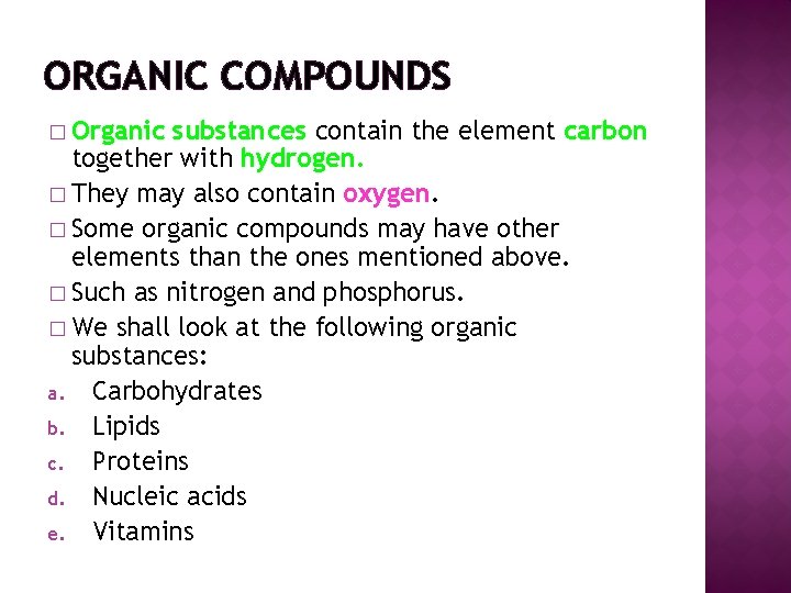 ORGANIC COMPOUNDS � Organic substances contain the element carbon together with hydrogen. � They