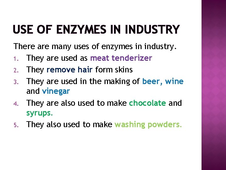 USE OF ENZYMES IN INDUSTRY There are many uses of enzymes in industry. 1.