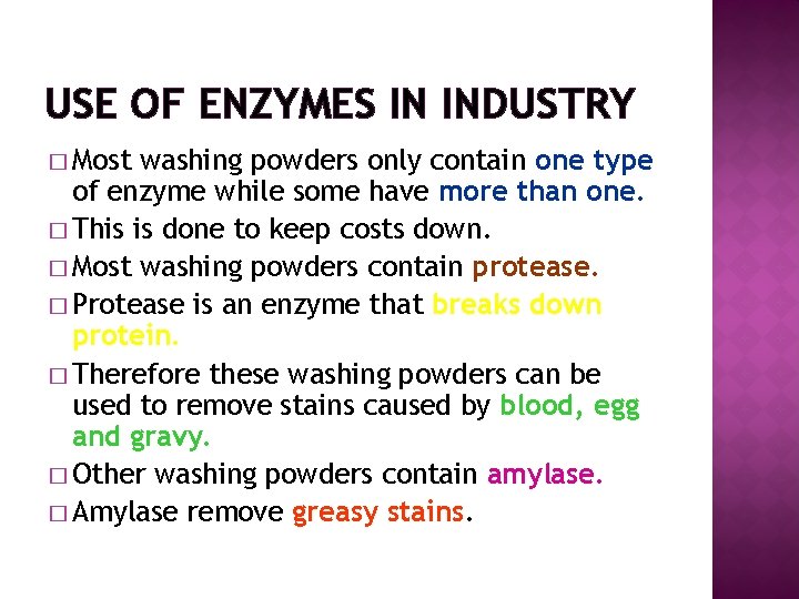 USE OF ENZYMES IN INDUSTRY � Most washing powders only contain one type of