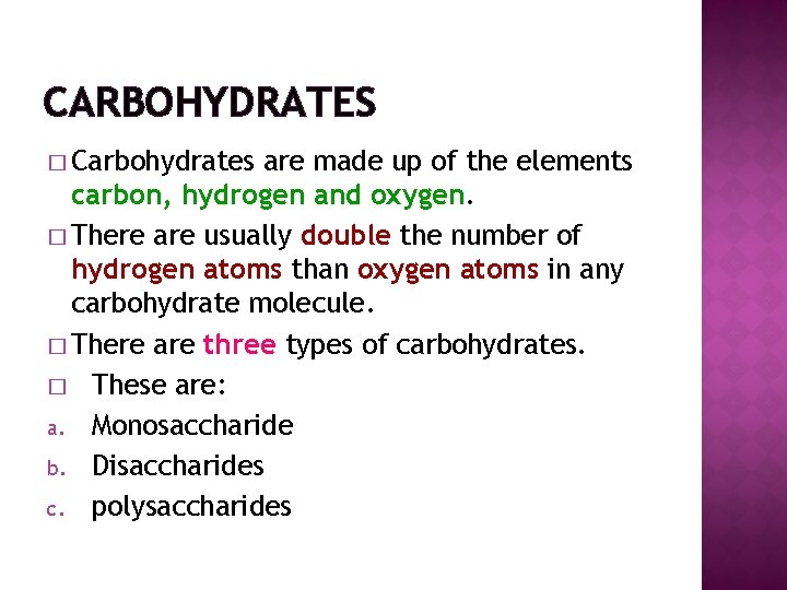 CARBOHYDRATES � Carbohydrates are made up of the elements carbon, hydrogen and oxygen. �