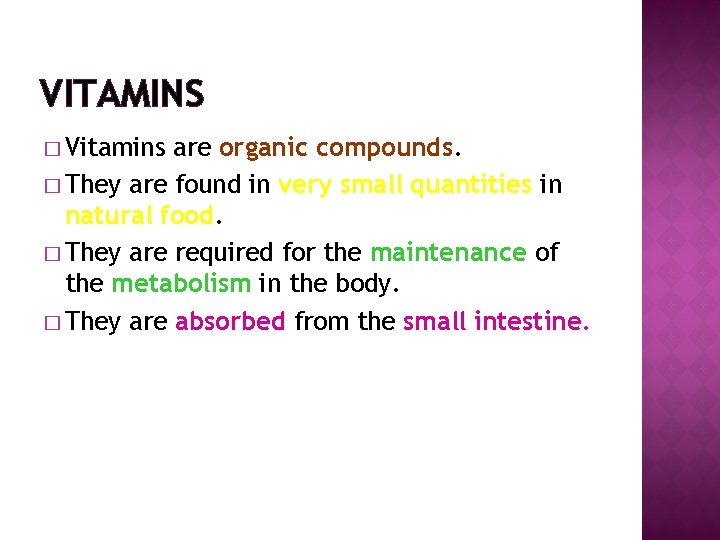 VITAMINS � Vitamins are organic compounds. � They are found in very small quantities