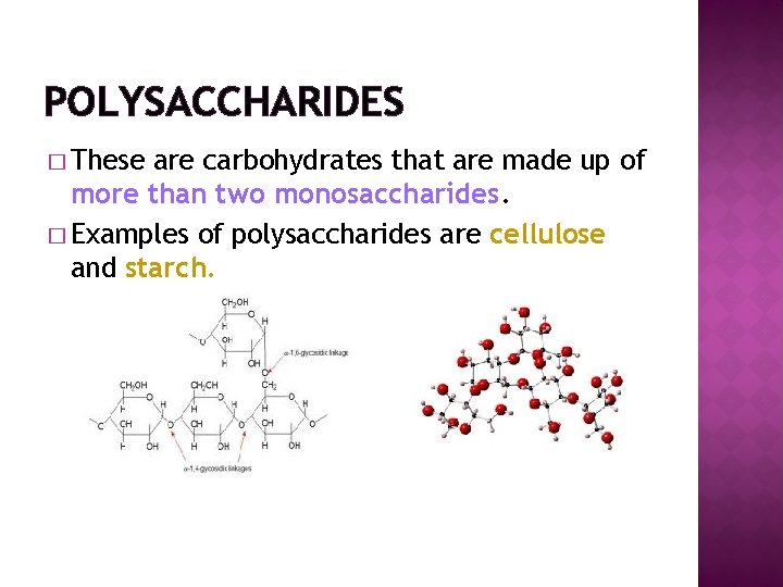 POLYSACCHARIDES � These are carbohydrates that are made up of more than two monosaccharides.