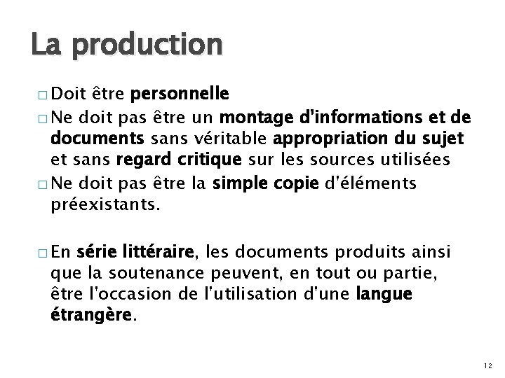 La production � Doit être personnelle � Ne doit pas être un montage d'informations