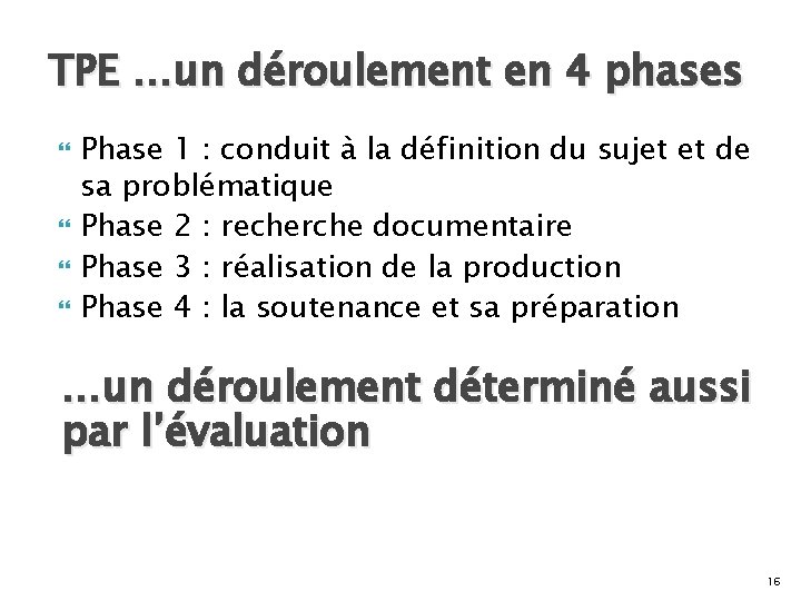 TPE …un déroulement en 4 phases Phase 1 : conduit à la définition du