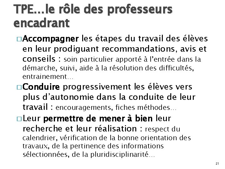 TPE…le rôle des professeurs encadrant � Accompagner les étapes du travail des élèves en