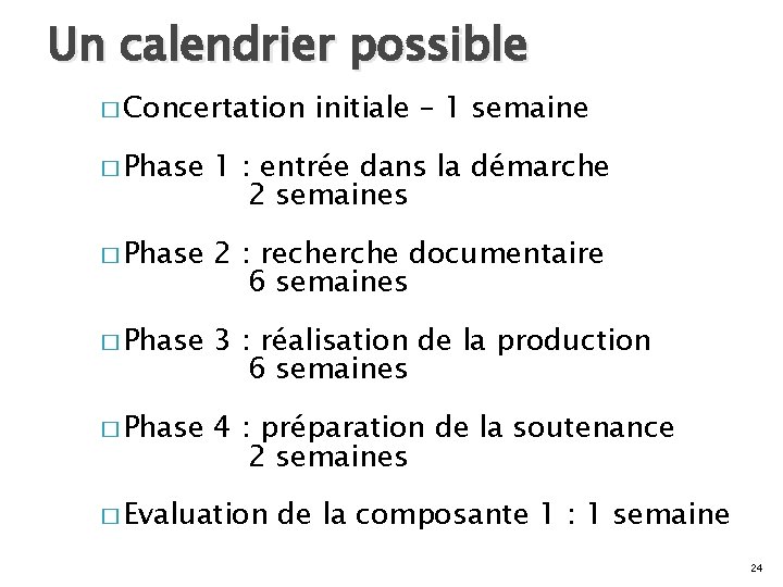 Un calendrier possible � Concertation initiale – 1 semaine � Phase 1 : entrée