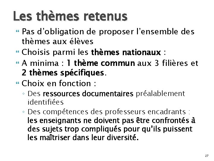 Les thèmes retenus Pas d’obligation de proposer l’ensemble des thèmes aux élèves Choisis parmi