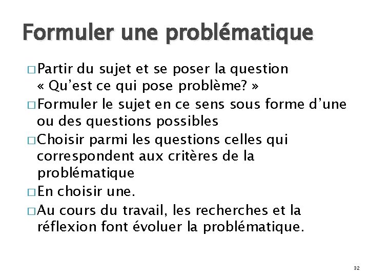 Formuler une problématique � Partir du sujet et se poser la question « Qu’est