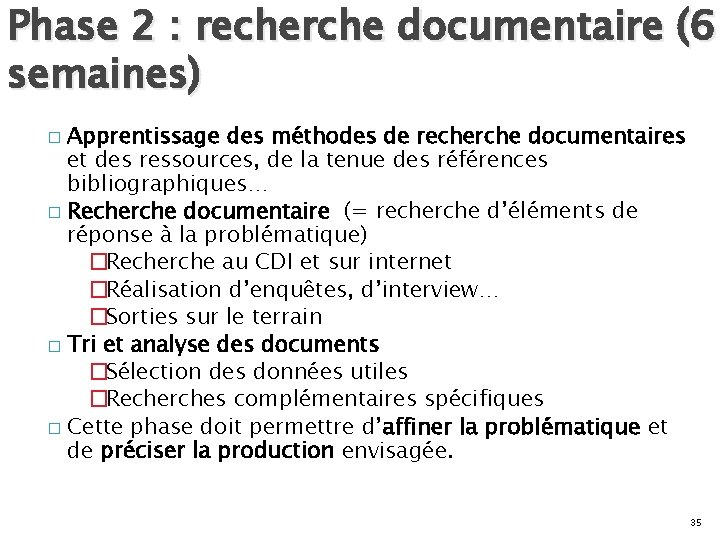 Phase 2 : recherche documentaire (6 semaines) Apprentissage des méthodes de recherche documentaires et