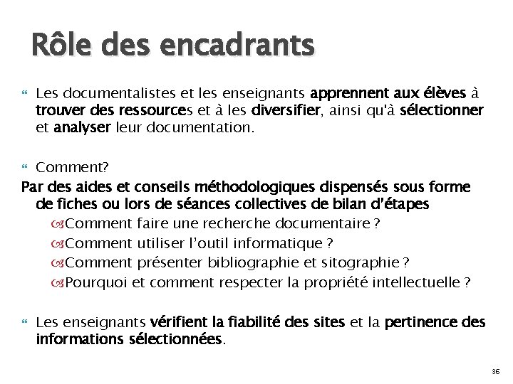 Rôle des encadrants Les documentalistes et les enseignants apprennent aux élèves à trouver des