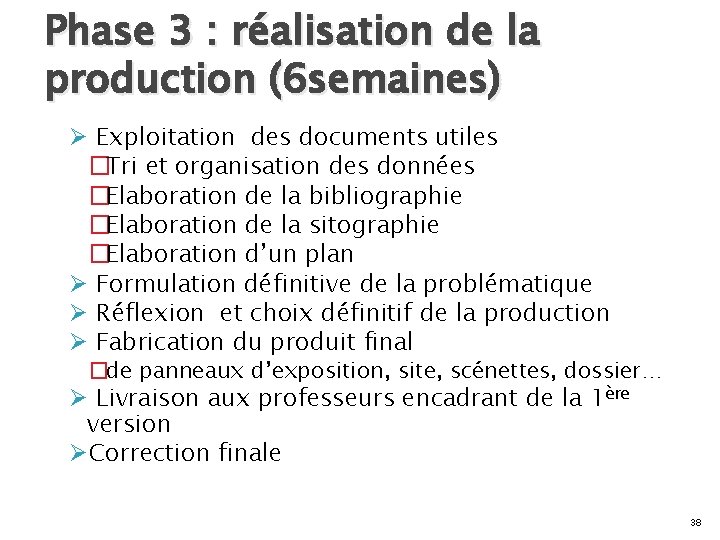 Phase 3 : réalisation de la production (6 semaines) Ø Exploitation des documents utiles