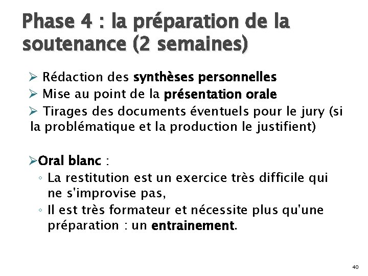 Phase 4 : la préparation de la soutenance (2 semaines) Ø Rédaction des synthèses