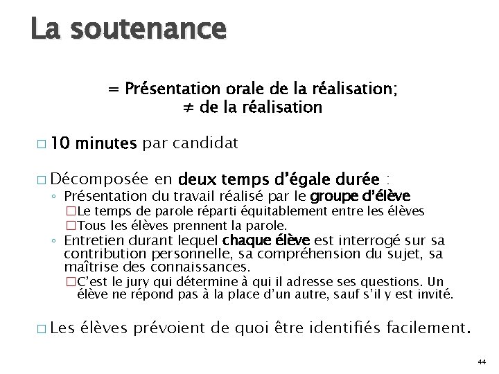 La soutenance = Présentation orale de la réalisation; ≠ de la réalisation � 10