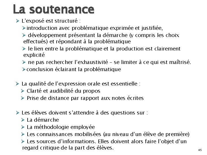 La soutenance Ø L’exposé est structuré : Øintroduction avec problématique exprimée et justifiée, Ø