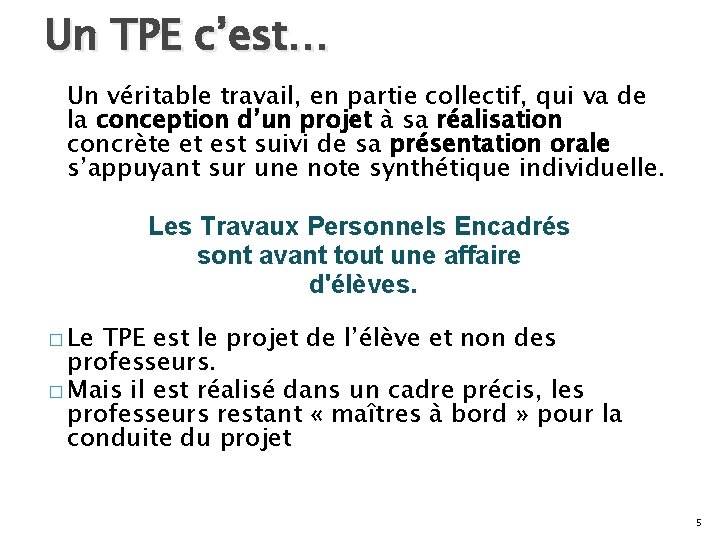 Un TPE c’est… Un véritable travail, en partie collectif, qui va de la conception