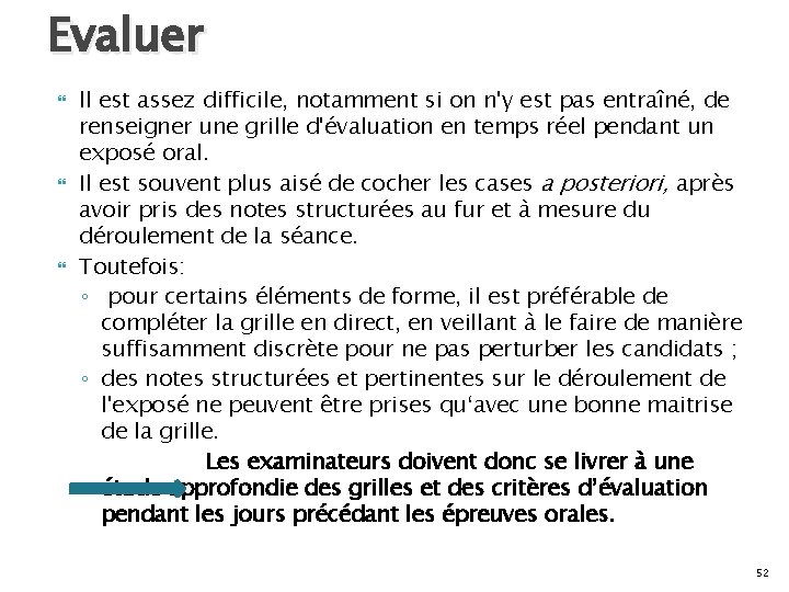 Evaluer ll est assez difficile, notamment si on n'y est pas entraîné, de renseigner