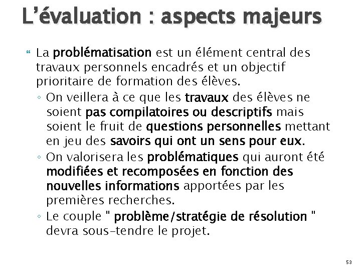 L’évaluation : aspects majeurs La problématisation est un élément central des travaux personnels encadrés