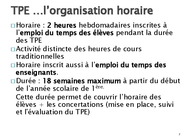 TPE …l’organisation horaire � Horaire : 2 heures hebdomadaires inscrites à l’emploi du temps