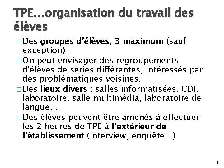 TPE…organisation du travail des élèves � Des groupes d’élèves, 3 maximum (sauf exception) �