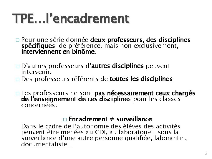 TPE…l’encadrement � Pour une série donnée deux professeurs, des disciplines spécifiques de préférence, mais