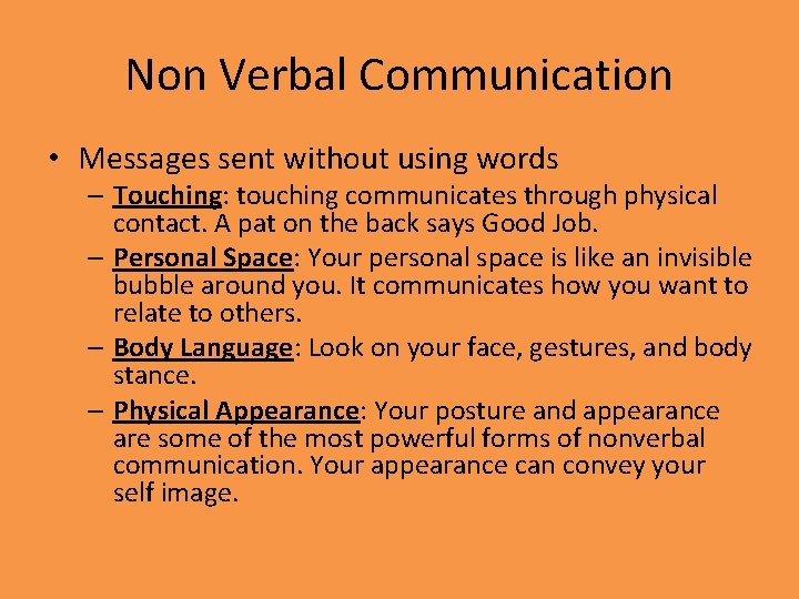 Non Verbal Communication • Messages sent without using words – Touching: touching communicates through