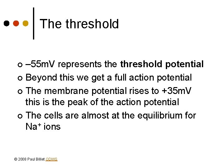 The threshold – 55 m. V represents the threshold potential ¢ Beyond this we