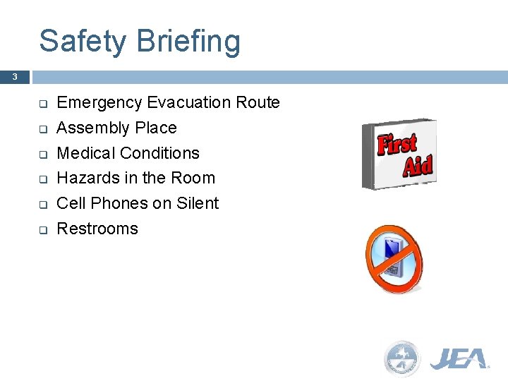 Safety Briefing 3 q q q Emergency Evacuation Route Assembly Place Medical Conditions Hazards