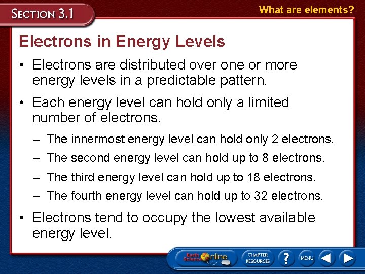 What are elements? Electrons in Energy Levels • Electrons are distributed over one or