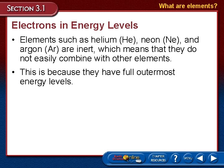 What are elements? Electrons in Energy Levels • Elements such as helium (He), neon