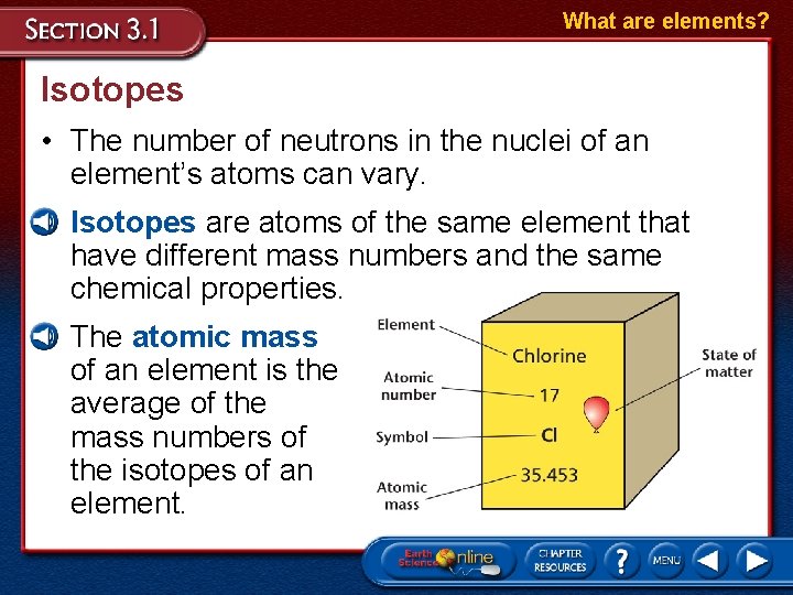 What are elements? Isotopes • The number of neutrons in the nuclei of an