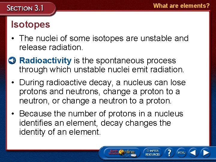 What are elements? Isotopes • The nuclei of some isotopes are unstable and release