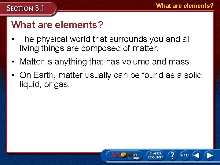 What are elements? • The physical world that surrounds you and all living things