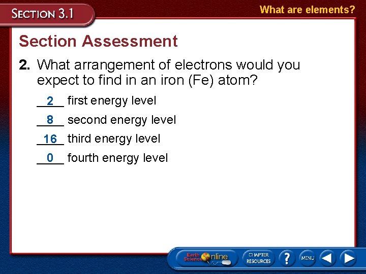 What are elements? Section Assessment 2. What arrangement of electrons would you expect to