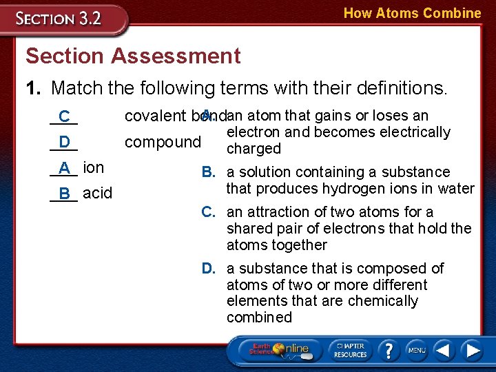 How Atoms Combine Section Assessment 1. Match the following terms with their definitions. ___