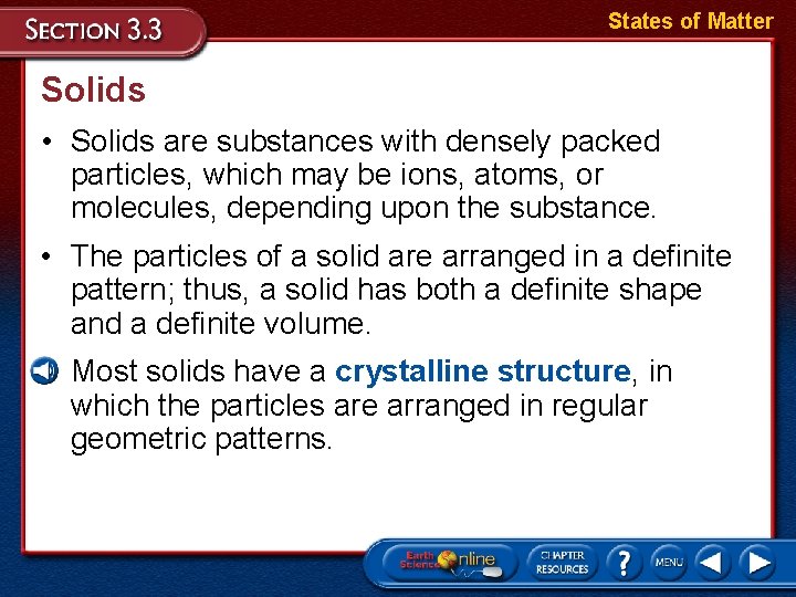 States of Matter Solids • Solids are substances with densely packed particles, which may