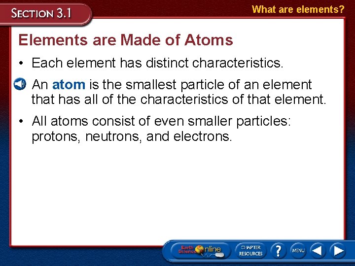 What are elements? Elements are Made of Atoms • Each element has distinct characteristics.