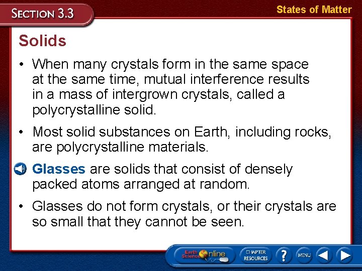 States of Matter Solids • When many crystals form in the same space at