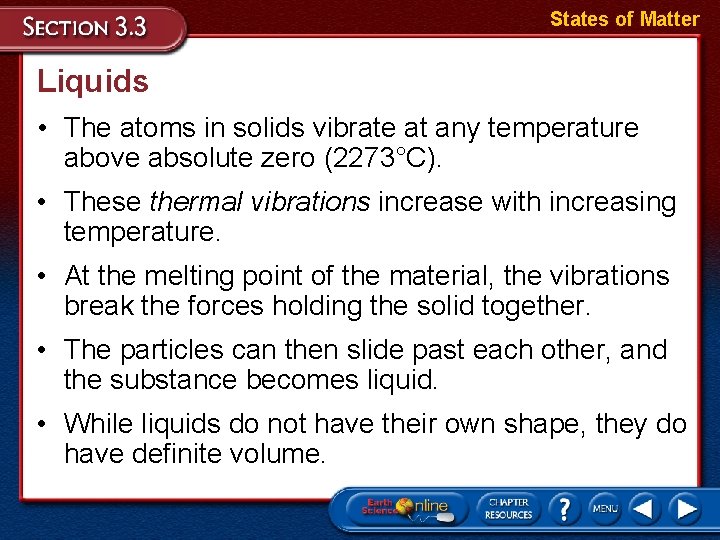 States of Matter Liquids • The atoms in solids vibrate at any temperature above