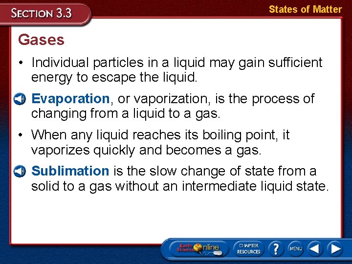 States of Matter Gases • Individual particles in a liquid may gain sufficient energy