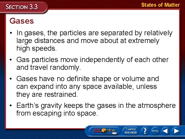 States of Matter Gases • In gases, the particles are separated by relatively large