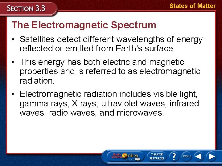 States of Matter The Electromagnetic Spectrum • Satellites detect different wavelengths of energy reflected
