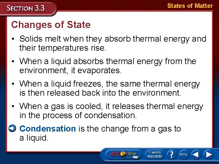 States of Matter Changes of State • Solids melt when they absorb thermal energy