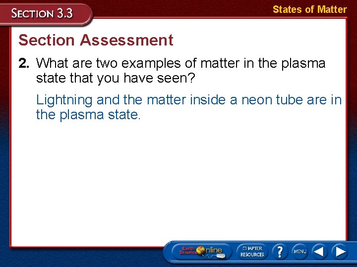 States of Matter Section Assessment 2. What are two examples of matter in the