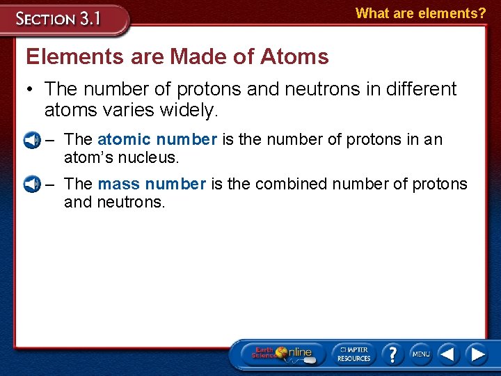 What are elements? Elements are Made of Atoms • The number of protons and