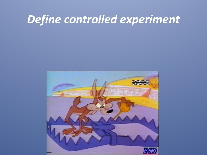 Define controlled experiment 